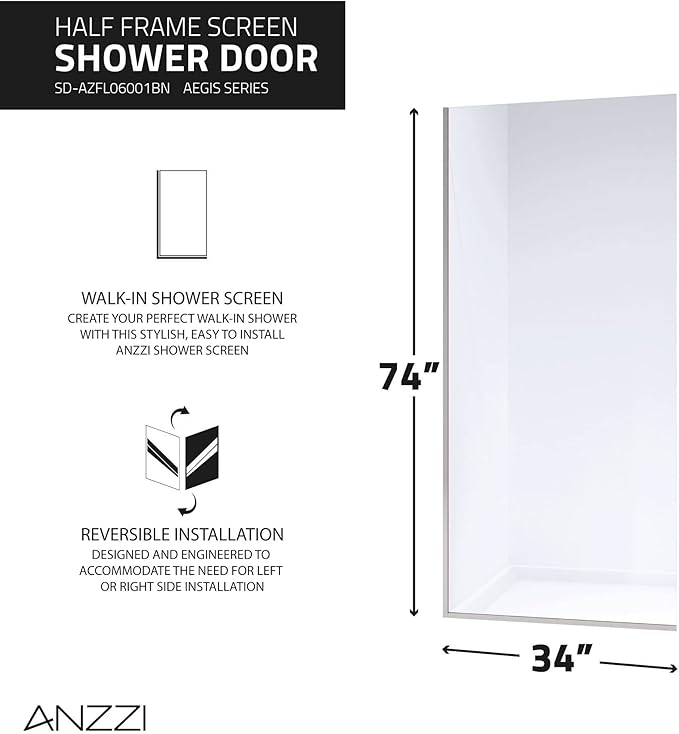 ANZZI 74 X 34 Inch Frameless Fixed Glass Shower Screen Shower Door in Brushed